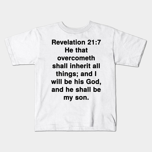 Revelation 21:7 King James Version Bible Verse Typography Kids T-Shirt by Holy Bible Verses